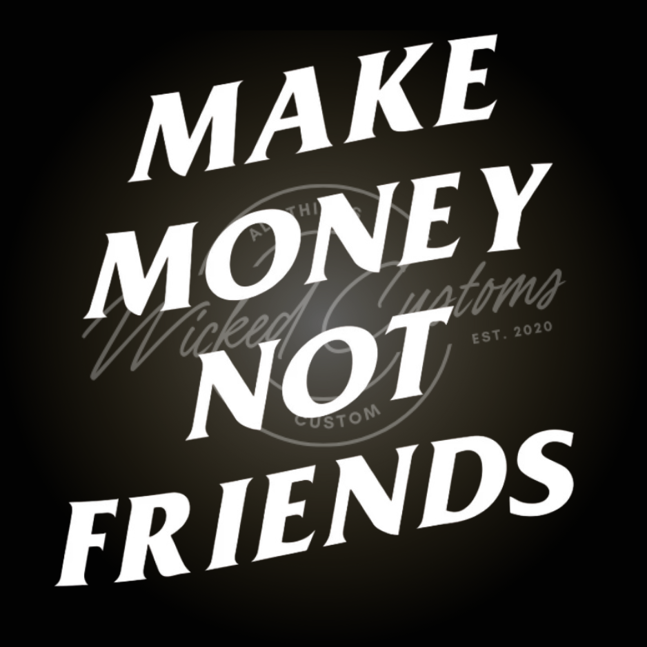 make money not friends decal