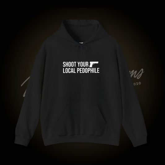 Shoot your local pedo Hooded Sweatshirt
