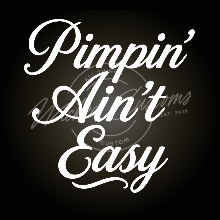 pimpin aint easy decal