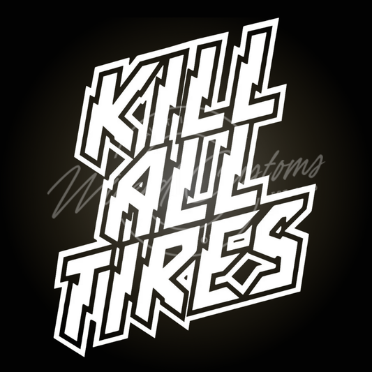 Kill all tires decal