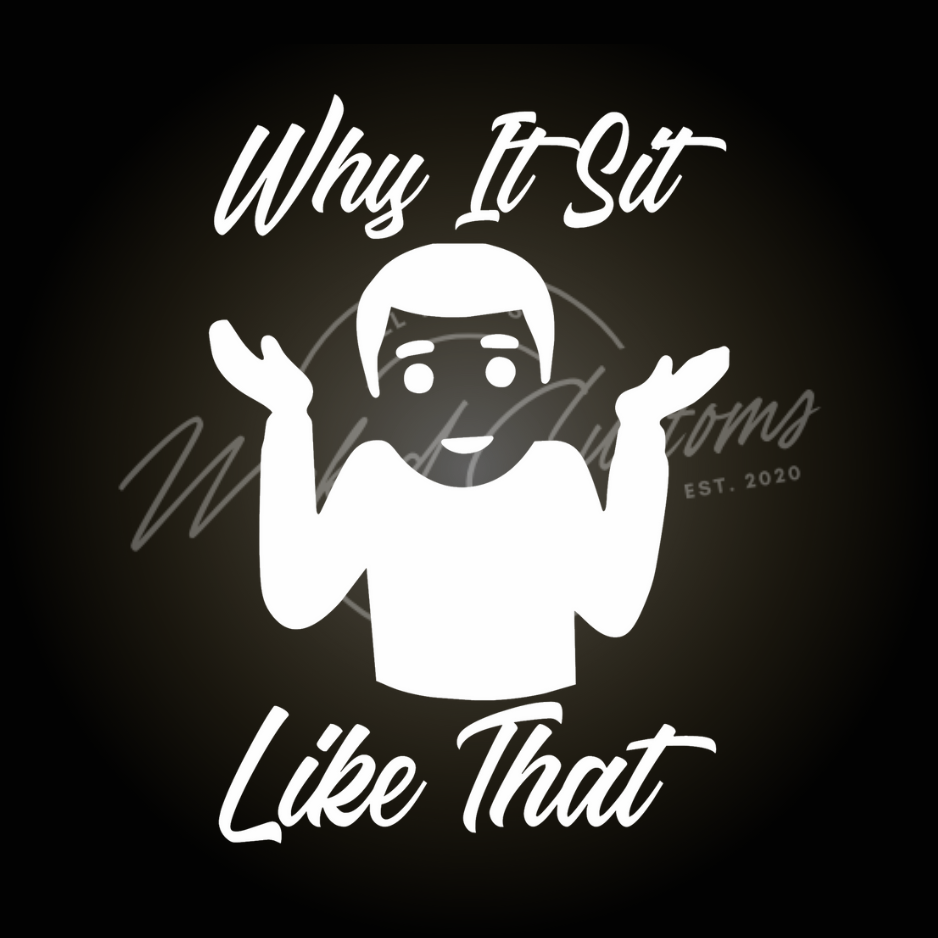 why it sit like that decal